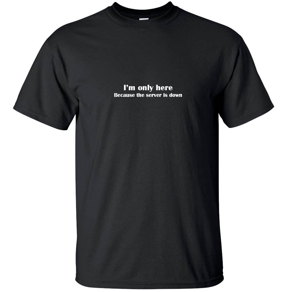 Server is Down - Funny Geek T-Shirt Adult Black White Custom | eBay